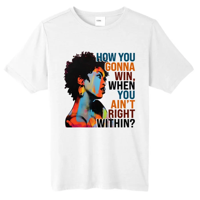 How You Gonna Win When You Aint Right Within ChromaSoft Performance T-Shirt