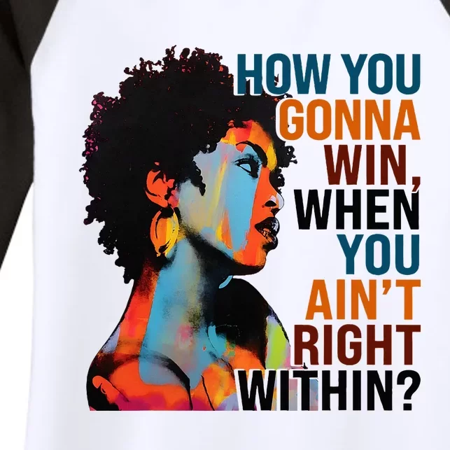 How You Gonna Win When You Aint Right Within Women's Tri-Blend 3/4-Sleeve Raglan Shirt