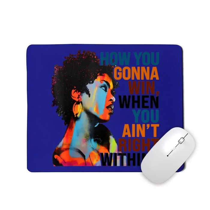 How You Gonna Win When You Ain't Right Within? Meaningful Gift Mousepad