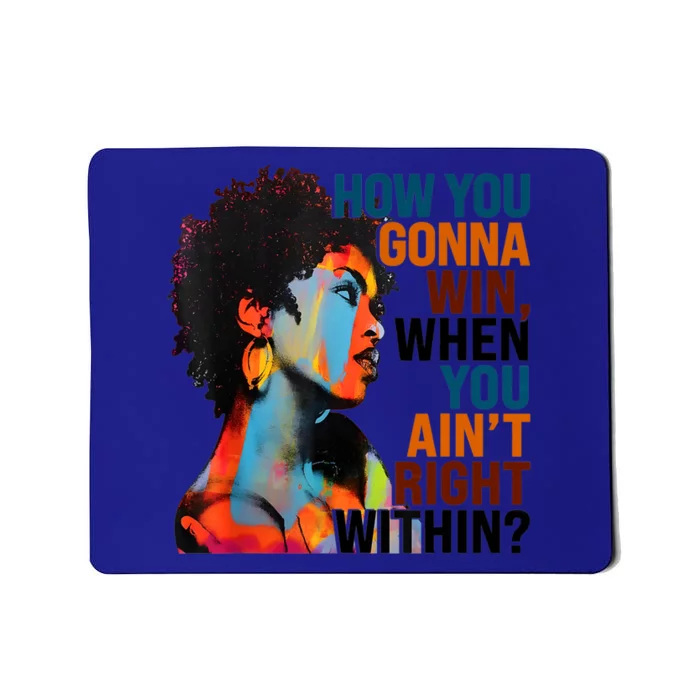 How You Gonna Win When You Ain't Right Within? Meaningful Gift Mousepad