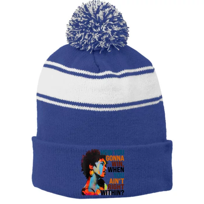 How You Gonna Win When You Ain't Right Within? Meaningful Gift Stripe Pom Pom Beanie