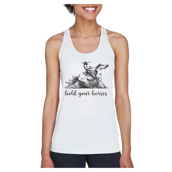 Hold Your Horses Women Funny Rodeo Vintage Cowboy Women's Racerback Tank