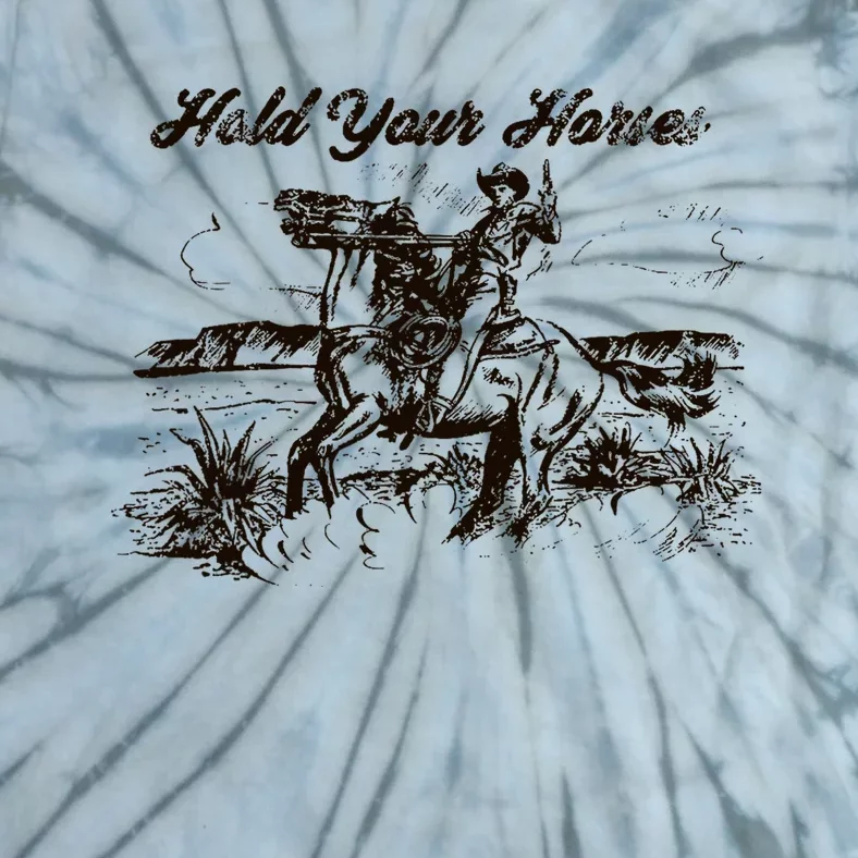 Hold Your Horses Rodeo Western Cowboy Retro Gift Tie-Dye T-Shirt