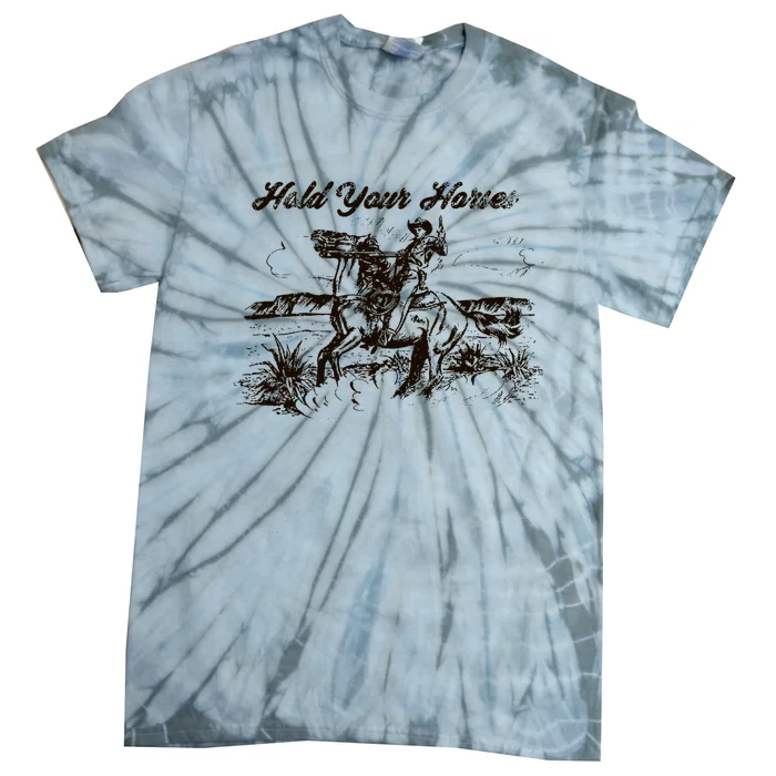 Hold Your Horses Rodeo Western Cowboy Retro Gift Tie-Dye T-Shirt