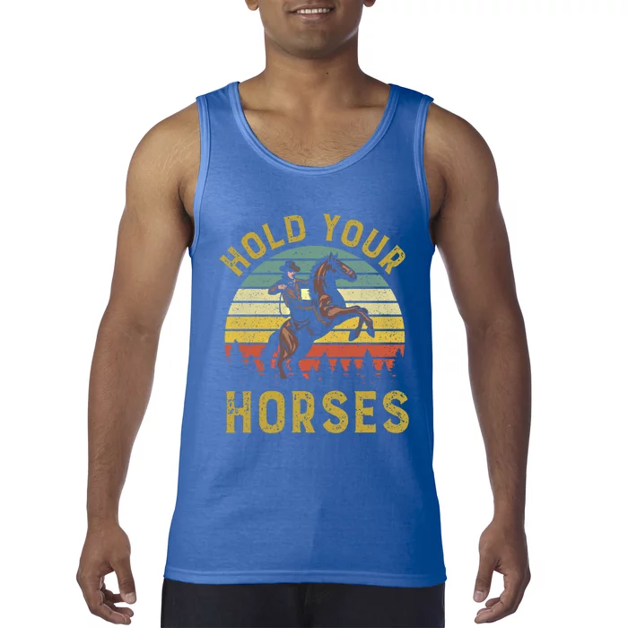 Hold Your Horses Western Rodeo Cow Country Lover Gift Tank Top