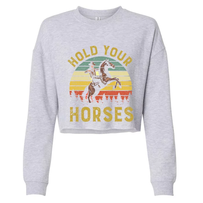 Hold Your Horses Western Rodeo Cow Country Lover Gift Cropped Pullover Crew