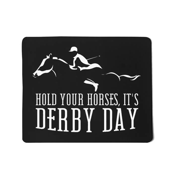 Hold Your Horses ItS Derby Day Horse Jockey Mousepad