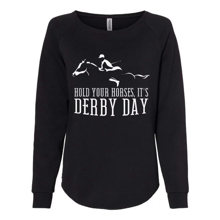 Hold Your Horses ItS Derby Day Horse Jockey Womens California Wash Sweatshirt