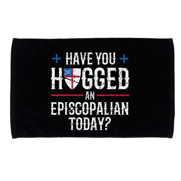 Have You Hugged An Episcopalian Religious Christian Church Microfiber Hand Towel