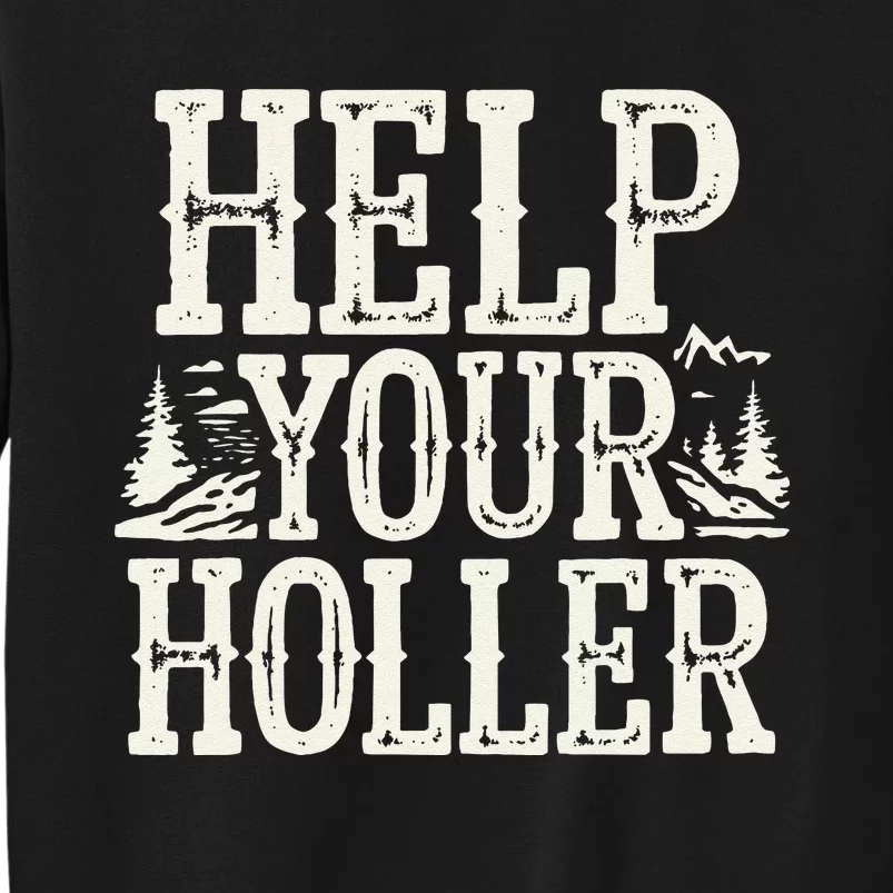 Help Your Holler – Support Appalachia Neighbors Sweatshirt