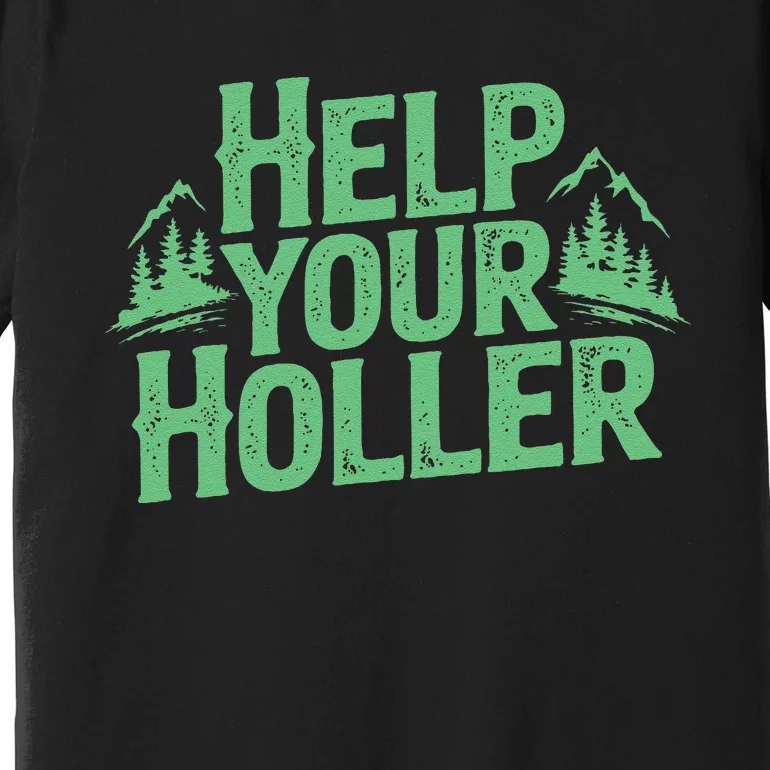 Help Your Holler – Support Appalachia Neighbors Premium T-Shirt