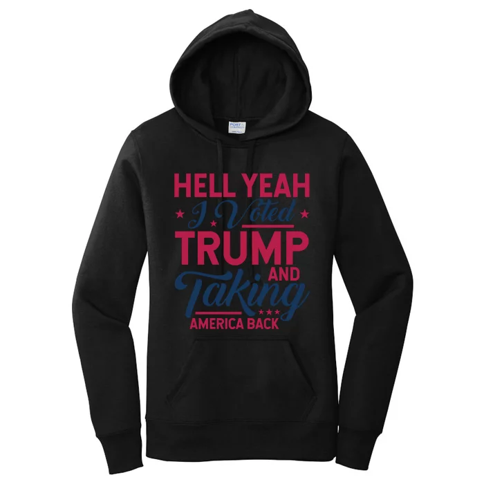 Hell Yeah I Voted Trump & Taking America Back Statement Women's Pullover Hoodie