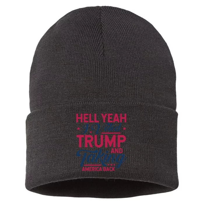 Hell Yeah I Voted Trump & Taking America Back Statement Sustainable Knit Beanie