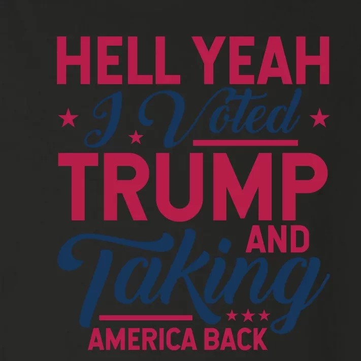 Hell Yeah I Voted Trump & Taking America Back Statement Toddler Long Sleeve Shirt