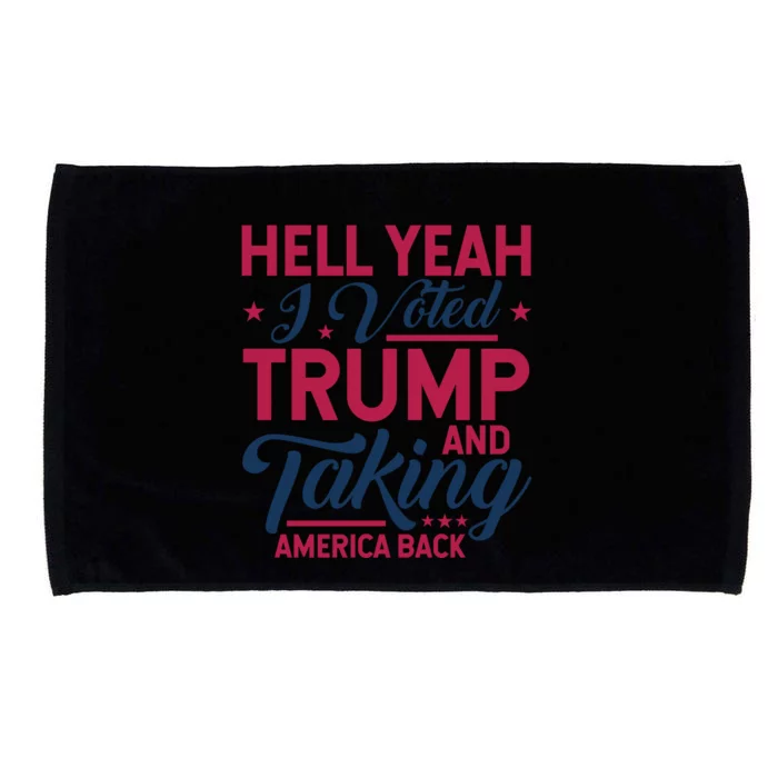 Hell Yeah I Voted Trump & Taking America Back Statement Microfiber Hand Towel