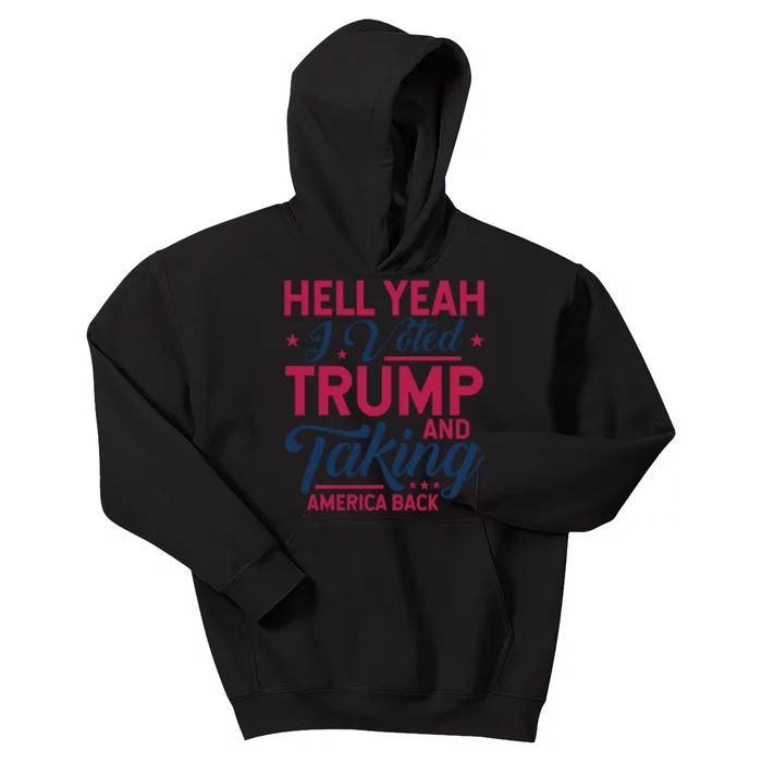 Hell Yeah I Voted Trump & Taking America Back Statement Kids Hoodie