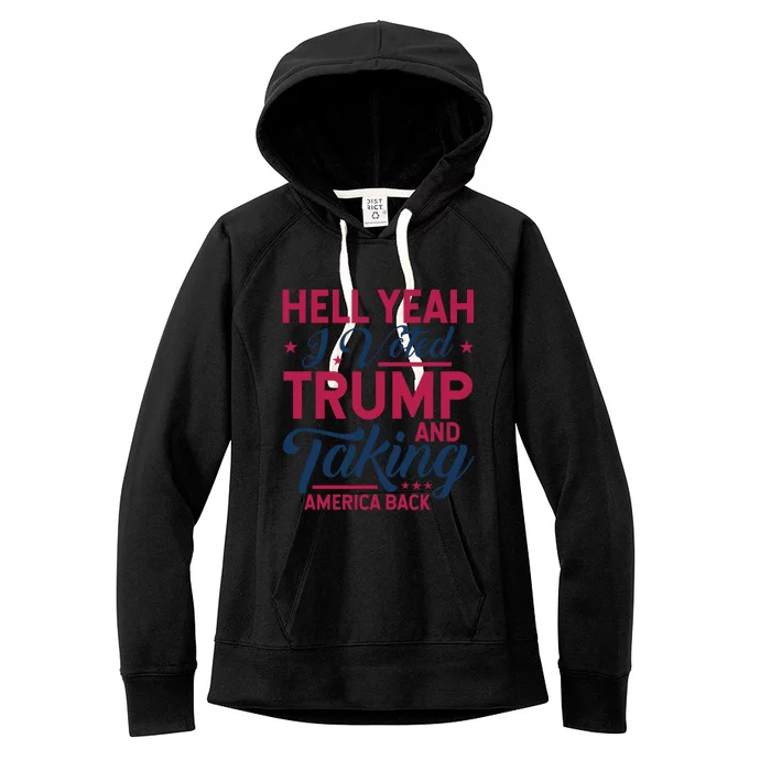 Hell Yeah I Voted Trump And Taking America Back Graphic Women's Fleece Hoodie