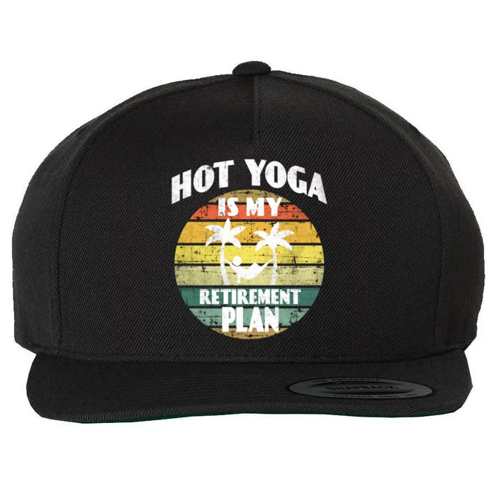 Hot Yoga Is My Retiret Plan Training Pranayama Yoga Cute Gift Wool Snapback Cap