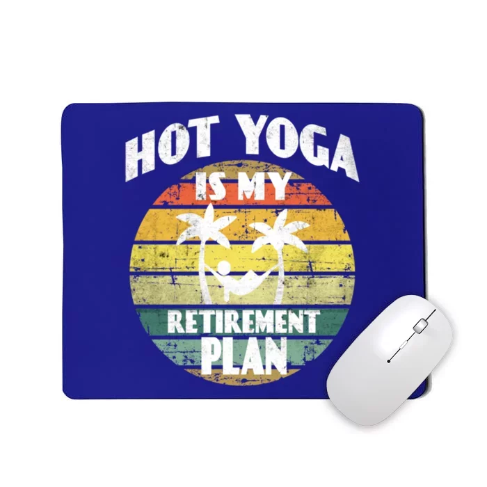 Hot Yoga Is My Retiret Plan Training Pranayama Yoga Cute Gift Mousepad