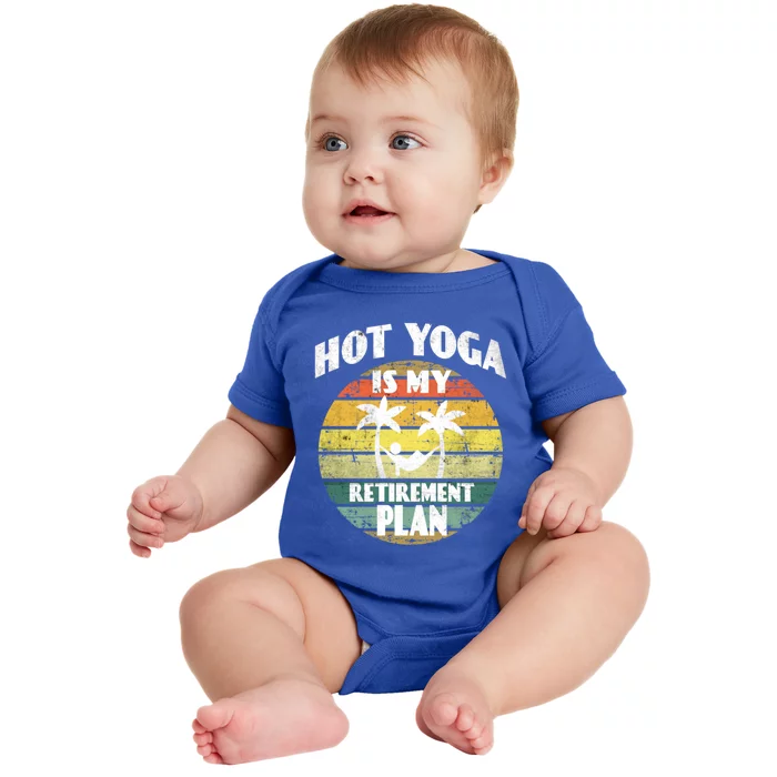 Hot Yoga Is My Retiret Plan Training Pranayama Yoga Cute Gift Baby Bodysuit