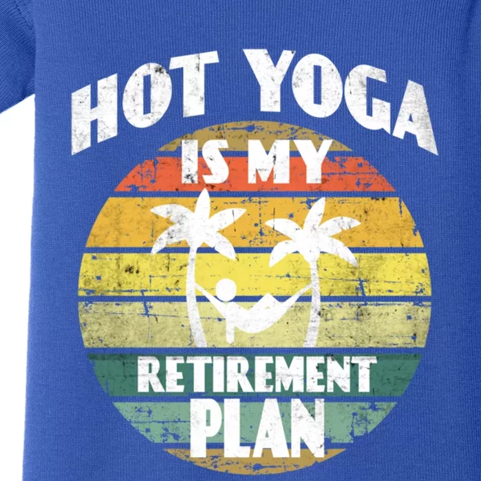 Hot Yoga Is My Retiret Plan Training Pranayama Yoga Cute Gift Baby Bodysuit