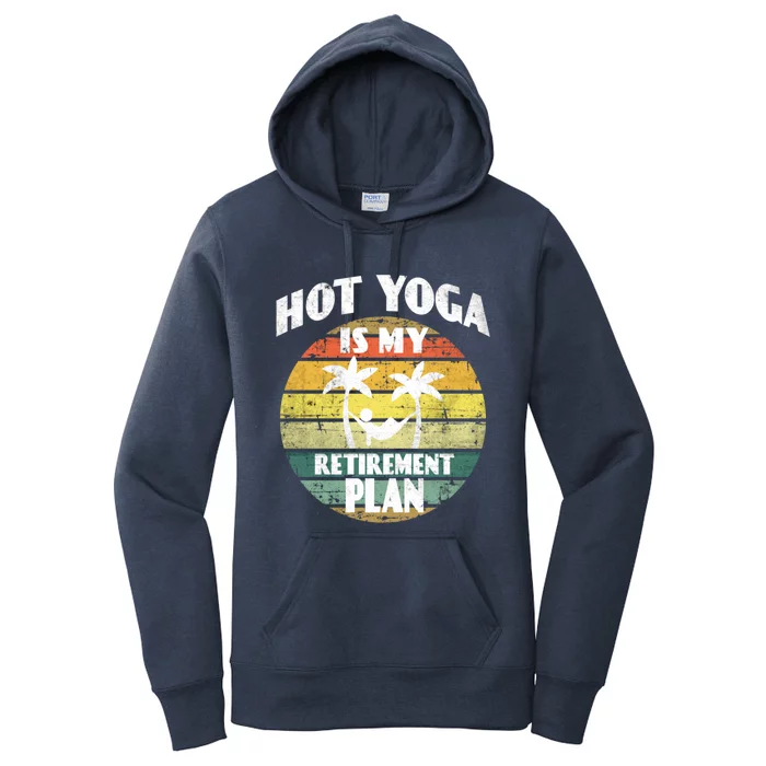 Hot Yoga Is My Retiret Plan Training Pranayama Yoga Cute Gift Women's Pullover Hoodie