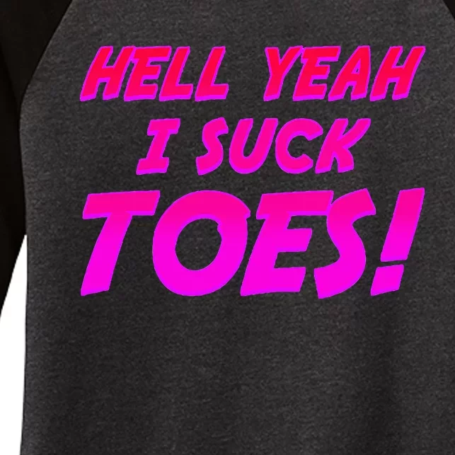 Hell Yeah I Suck Toes! Funny Joke Foot Feet Sarcastic Women's Tri-Blend 3/4-Sleeve Raglan Shirt