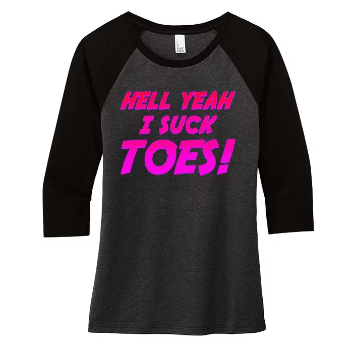 Hell Yeah I Suck Toes! Funny Joke Foot Feet Sarcastic Women's Tri-Blend 3/4-Sleeve Raglan Shirt