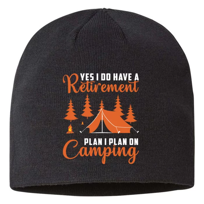 Humor Yes I Do Have A Retirement Plan I Plan On Camping 8 1/2in Sustainable Knit Beanie