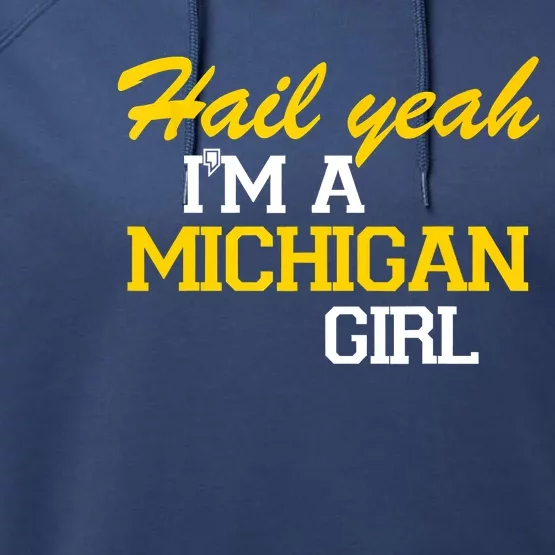 Hail Yeah I'm A Michigan Girl Performance Fleece Hoodie