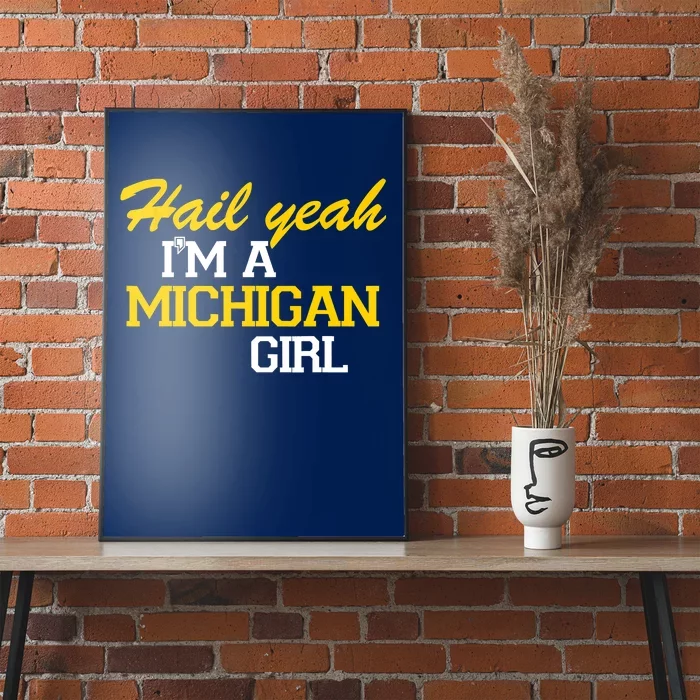 Hail Yeah I'm A Michigan Girl Poster