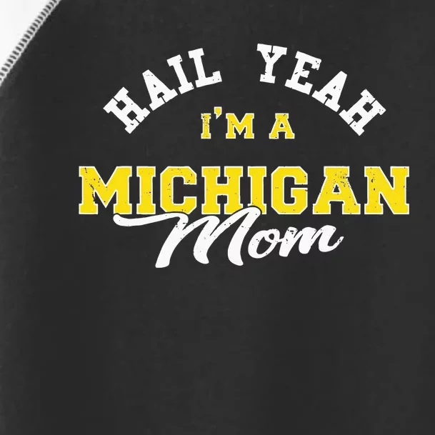 HAIL YEAH IM A MICHIGAN MOM Proud Michigan College USA Toddler Fine Jersey T-Shirt