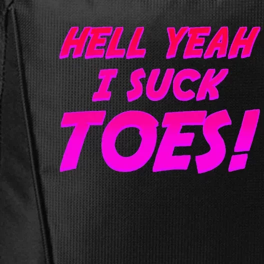 Hell Yeah I Suck Toes! Funny Joke Foot Feet Sarcastic Meme City Backpack