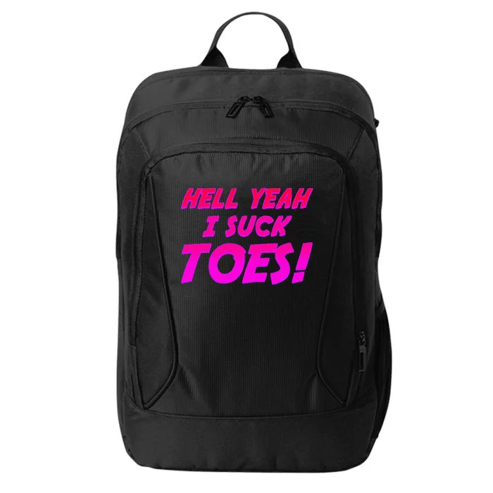 Hell Yeah I Suck Toes! Funny Joke Foot Feet Sarcastic Meme City Backpack