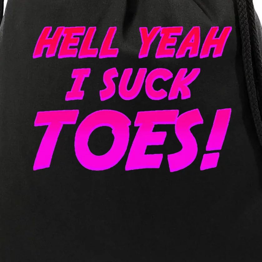 Hell Yeah I Suck Toes! Funny Joke Foot Feet Sarcastic Meme Drawstring Bag