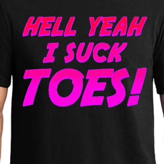 Hell Yeah I Suck Toes! Funny Joke Foot Feet Sarcastic Meme Pajama Set