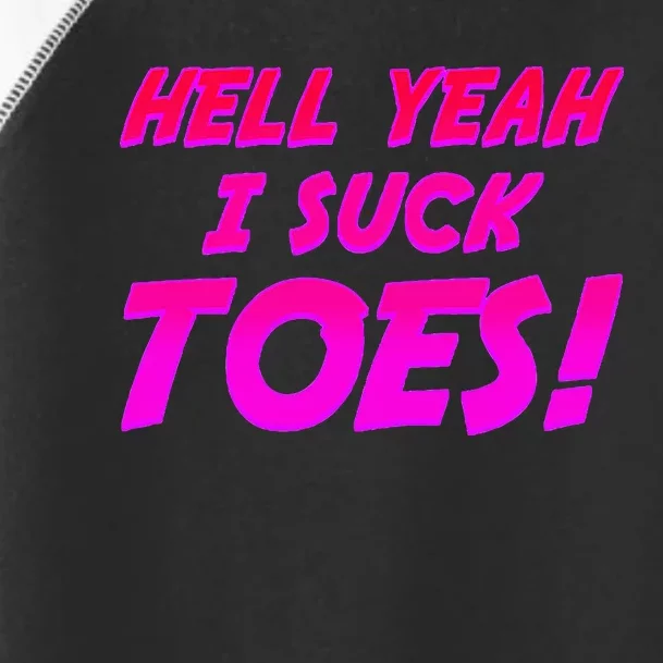 Hell Yeah I Suck Toes! Funny Joke Foot Feet Sarcastic Meme Toddler Fine Jersey T-Shirt