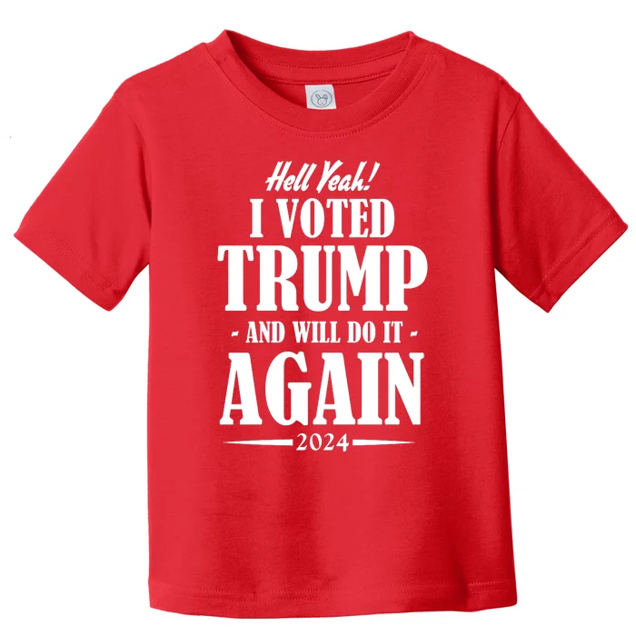 Hell Yeah I Voted Trump 2024 Toddler T-Shirt