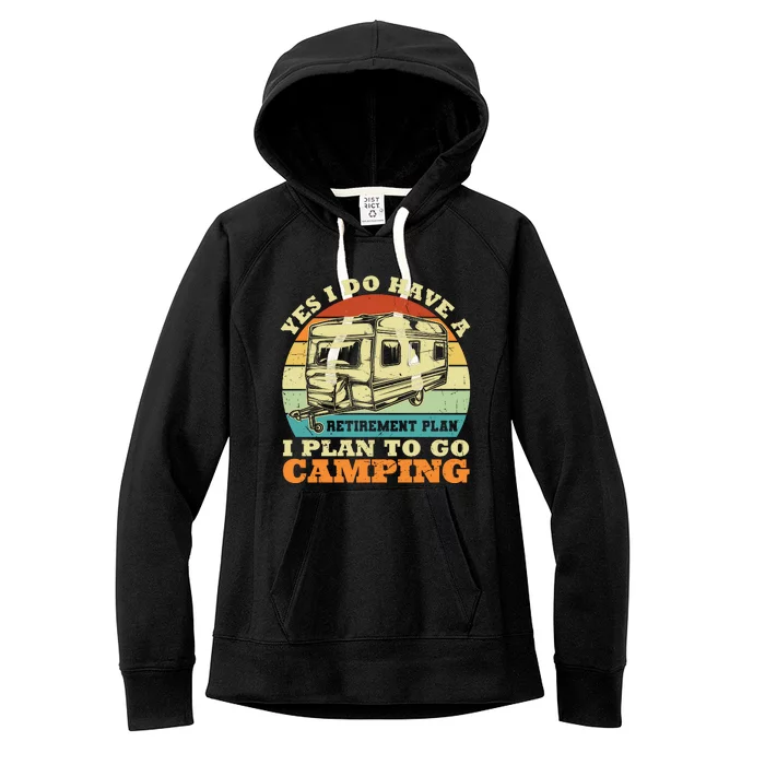 Humor Yes I Do Have A Retirement Plan , I Plan To Go Camping Women's Fleece Hoodie