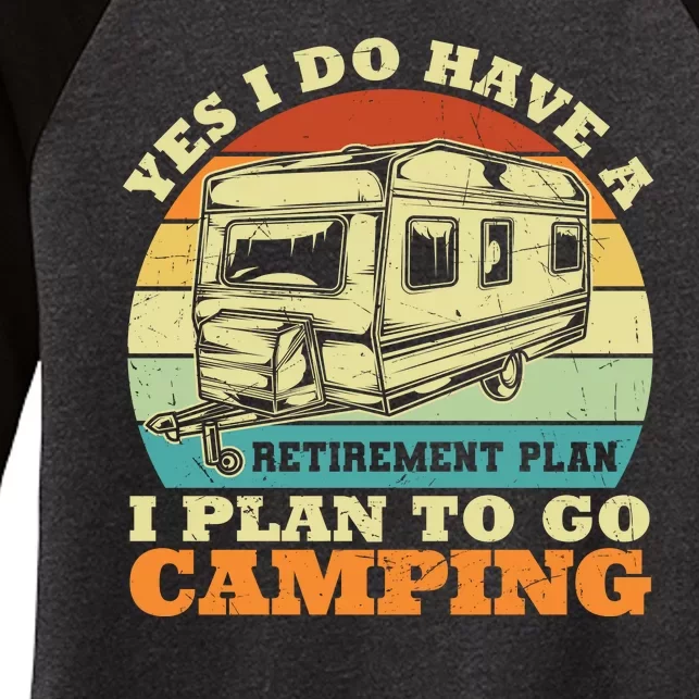 Humor Yes I Do Have A Retirement Plan , I Plan To Go Camping Women's Tri-Blend 3/4-Sleeve Raglan Shirt