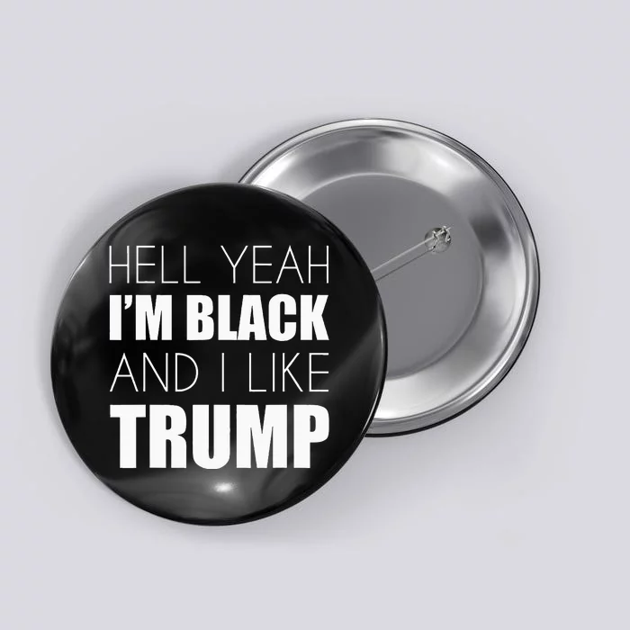 Hell Yeah IM Black And I Like Trump Elect Trump 2020 Button