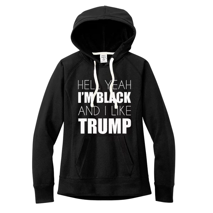 Hell Yeah IM Black And I Like Trump Elect Trump 2020 Women's Fleece Hoodie