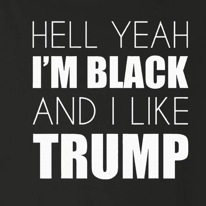 Hell Yeah IM Black And I Like Trump Elect Trump 2020 Toddler Long Sleeve Shirt