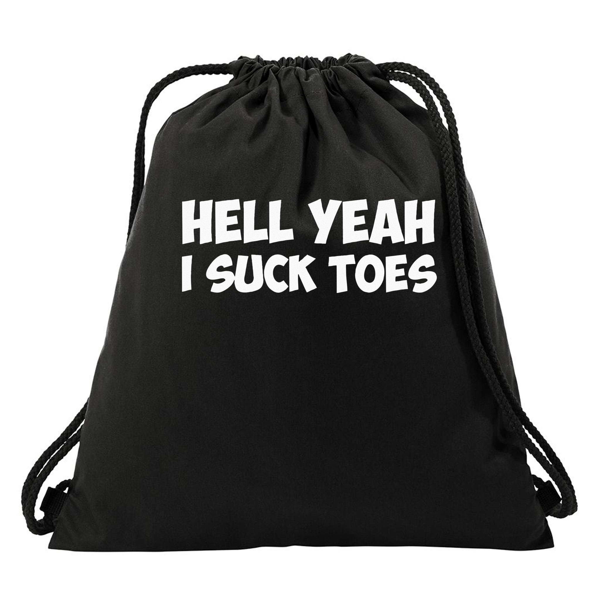 Hell Yeah I Suck Toes Funny Quote Drawstring Bag | TeeShirtPalace