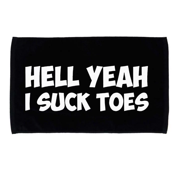 Hell Yeah I Suck Toes Funny Quote Microfiber Hand Towel