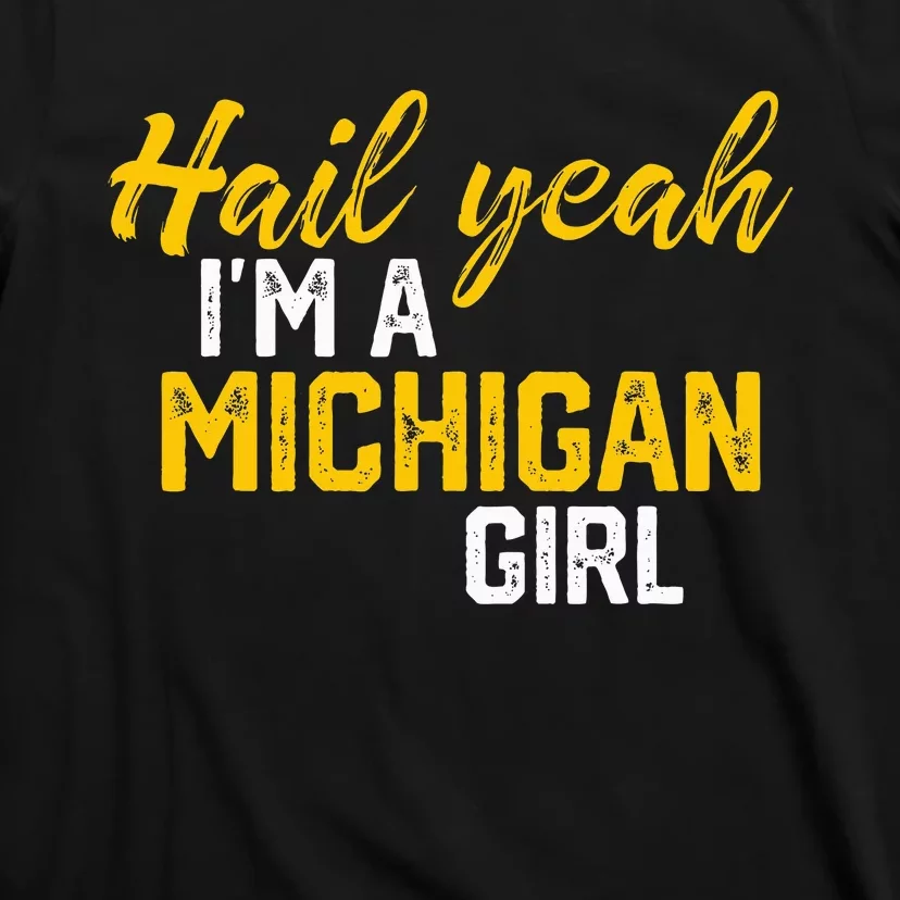 Hail Yeah I'm a Michigan Michigan T-Shirt