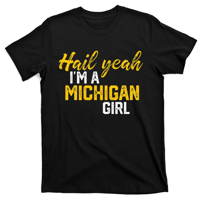 Hail Yeah I'm a Michigan Michigan T-Shirt