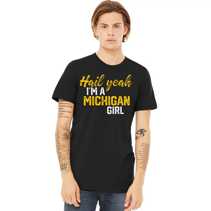 Hail Yeah I'm a Michigan Michigan Premium T-Shirt