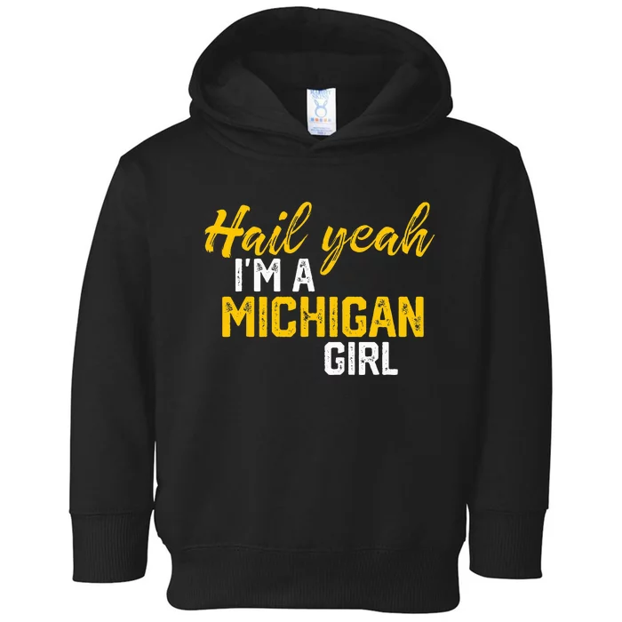 Hail Yeah I'm a Michigan Michigan Toddler Hoodie