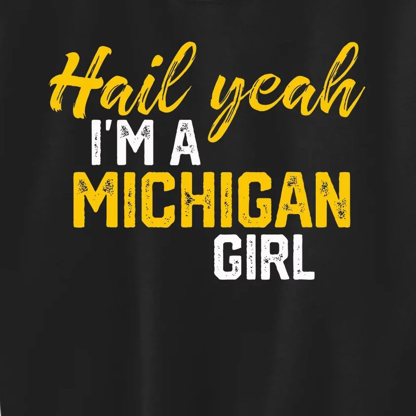 Hail Yeah I'm a Michigan Michigan Kids Sweatshirt